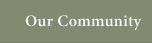 Our Community