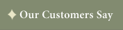 Our Customers Say