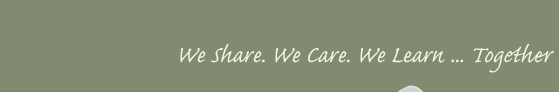We Share. We Care. We Learn ... Together