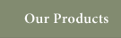 our products