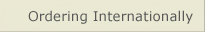 Ordering Internationally