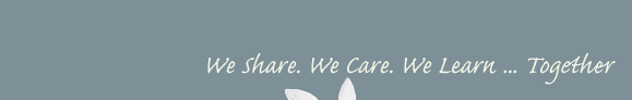 We Share. We Care. We Learn ... Together
